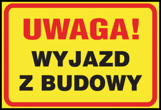 Tablica PCV "Uwaga! Wyjazd z budowy" 250 x 350 mm